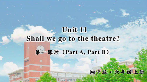 湘少版六年级英语上册Shall we go to the theatre课件