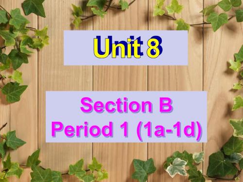 人教版八年级下册英语课件《Unit8sectionB(1a-1d)》 (共20张PPT)