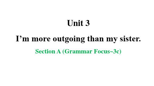 I'm more outgoing than my sister.Section A 课件