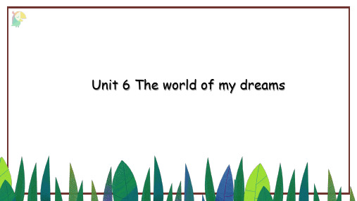 6B Unit-6 The world of my dreams