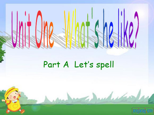 小学英语新版人教版(PEP)五年级上册Unit1 What's he like PartA Let's spell第三课时课件.ppt