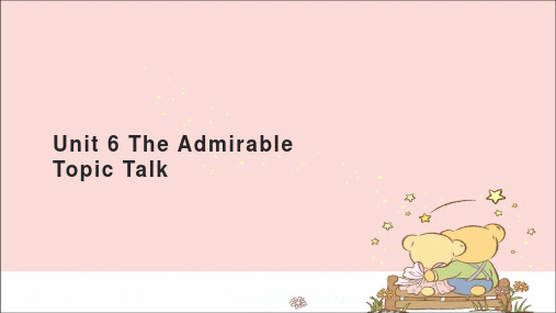 高中英语必修第二册课件Unit 6 The Admirable—Topic Talk-北师大版(2019)