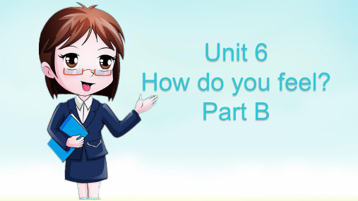 人教PEP版六年级上册英语Unit 6 How do you feel_ Part B 课件