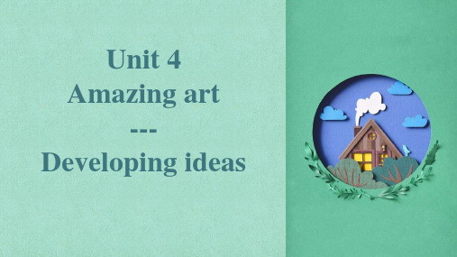 Unit4 Amazing Art Developing ideas课件 -外研版高中英语必修第三册