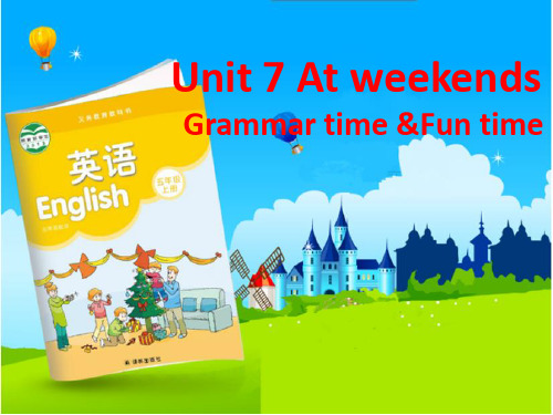 译林英语五年级上册 Unit7 At weekends 第二课时 Frammar time