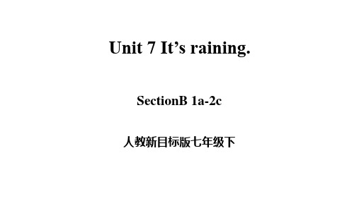 人教新目标GoForIt!七年级It'sraining!SectionB1a-2c(张,无素材)