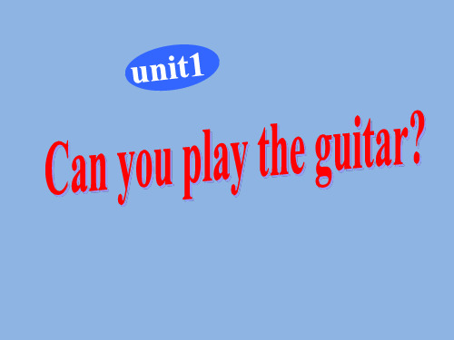 人教版 七年级英语 下册 unit1_can_you_play_the_guitar_全套课件