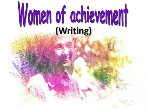 人教版高中英语Book 4 Unit 1 Women of achievement writing 教学课件 (共19张PPT)