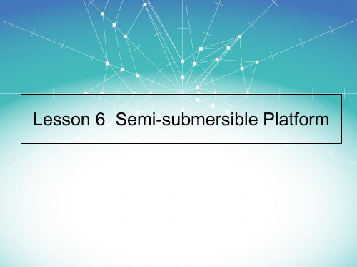 海洋英语课件Lesson 6  Semi-submersible Platform