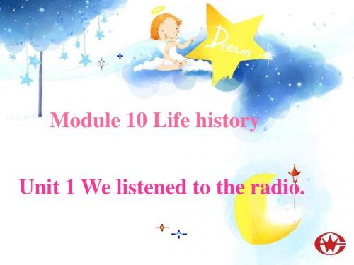 外研版英语七下Module 10《Unit 1 we listened to the radio》课件