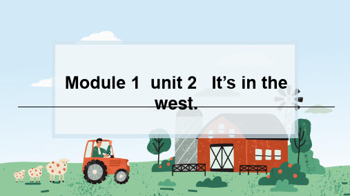 Module 1    unit 2It’s in the west.