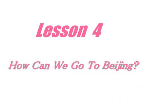 新冀教版七年级英语下册课件Lesson4：How Can We Go To Beijing(共12张PPT)