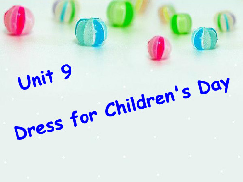 剑桥少儿英语预备级Unit_9 dress_for_children‘s_day.ppt