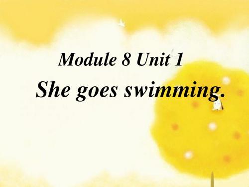 外研版英语(一起)二年级上册Module 8《Unit 1 She goes swimming》公开课课件