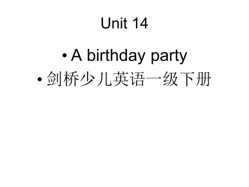 Unit14Abirthdayparty(课件)-剑桥少儿英语一级下册