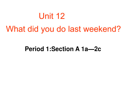人教版七年级英语下册课件：Unit12WhatdidyoudolastweekendPeriod1