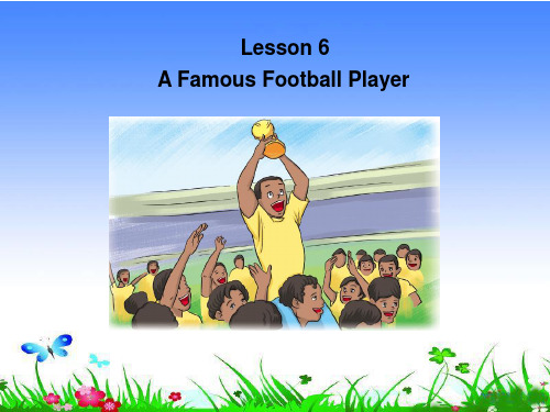 六年级下册英语课件-Lesson 6 A Famouse Football Player.｜冀教版(三起) (共20张PPT)