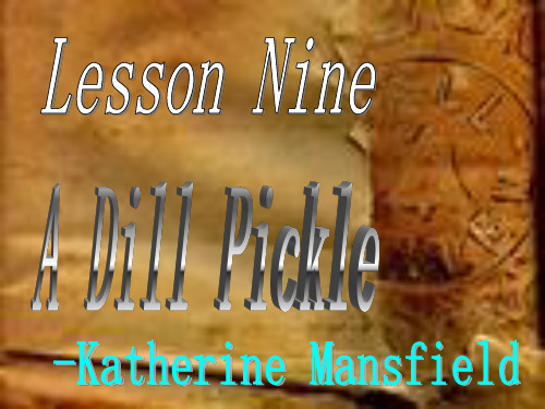 Lesson Nine A Dill Pickle 现代大学英语电子课件book 3