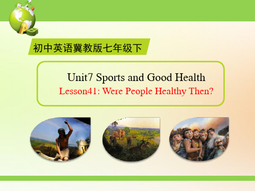 冀教版七年级英语下册unit 7《lesson 41 were people healthy then》ppt(共19张PPT)