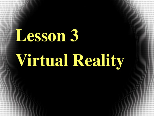 高中英语Unit 4 lesson 3 Virtual Reality课件2 北师大版 必修2