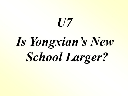 五年级下册英语第7课Is Yongxian’s New School Larger课件