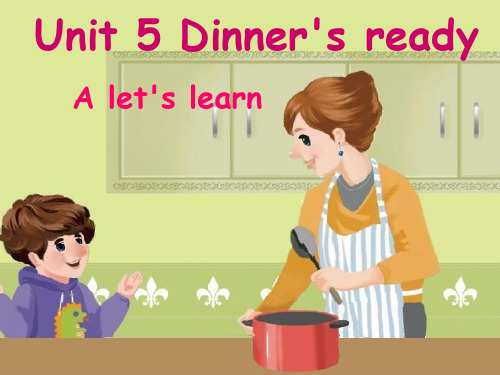 人教版PEP英语四年级上册Unit5 Dinner's ready A lets learn课件等