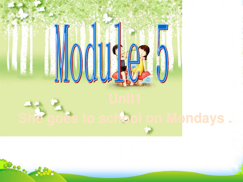 外研版三年级英语下册Module5 Unit1 She goes to school on Mond