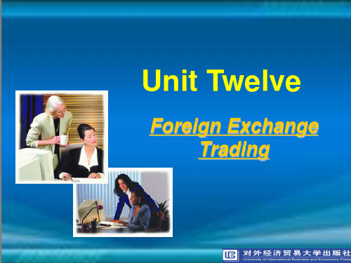 商务英语综合教程(下册)Unit 12 Foreign Exchange Trading-PPT文档资料