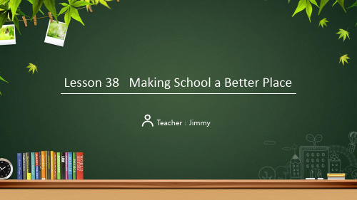  Lesson+38+Making+School+a+Better+Place 冀教版英语九年级全册