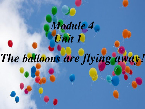 外研版六年级下册Module4-Unit1The-balloons-are-flying-away!