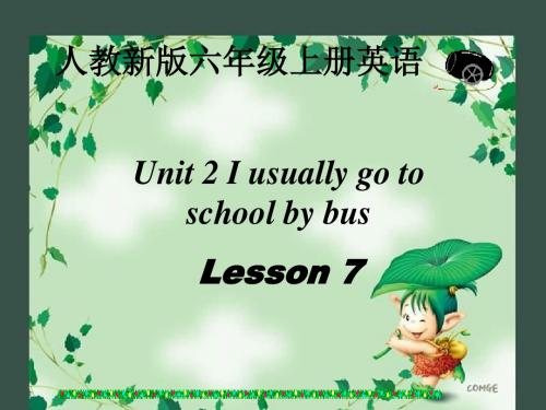 人教(新版)英语六上《Unit I usually go to school by bus》(lesson)课件