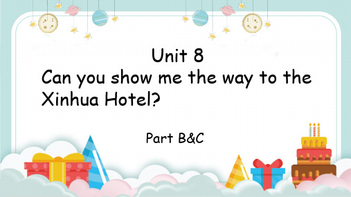 Unit8CanyoushowmethewaytotheXinhuaHotel_PartBCD(课件