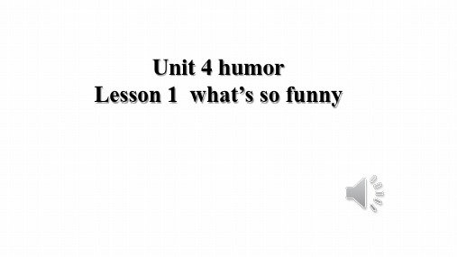 Unit4Lesson1What'sSoFunny_课件-高中英语北师大版选择性(1)