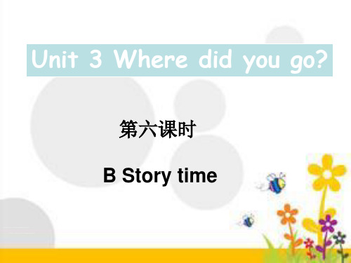 人教版PEP英语六年级下册Unit 3 Where did you go B story time课件等