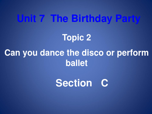 Unit7 Topic2《Can you dance the disco or perform b