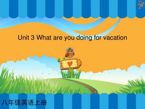 八年级英语What_are_you_doing_for_vacation课件2