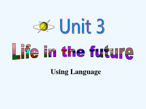 2018-2019学年人教版高中英语必修五课件Unit3 Life in the future--Using language (共44张PPT)