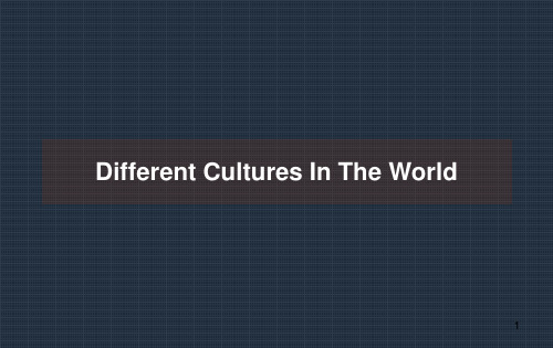 different cultures in the world世界上不同文化 (课堂PPT)