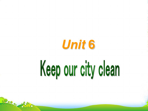 牛津译林版六年级英语上册Unit 6 Keep our city clean 课件 1