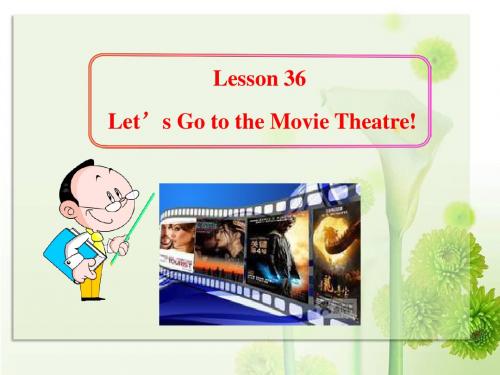 冀教版七年级上册：Lesson_36Let’s_Go_to_the_Movie_Theatre!