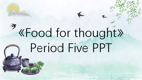 《Food for thought》Period Five PPT