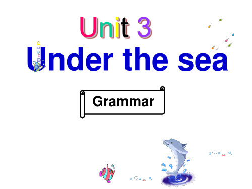 选修七Unit3UndertheSea-Grammar精品课件