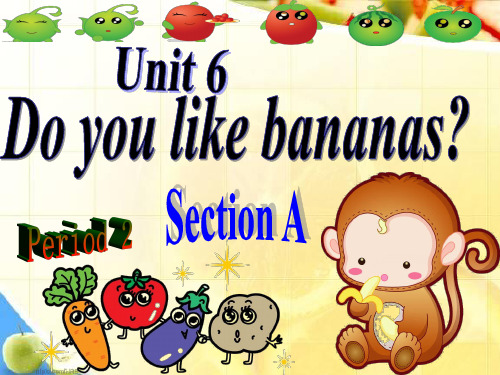 七年级英语上册 Unit 6 Do you like bananas课件 (新