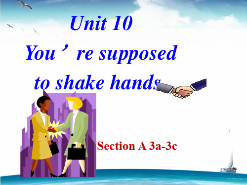 人教版九年级英语优质课件：Unit_10_You're_supposed_to_shake_hands._SectionA3a