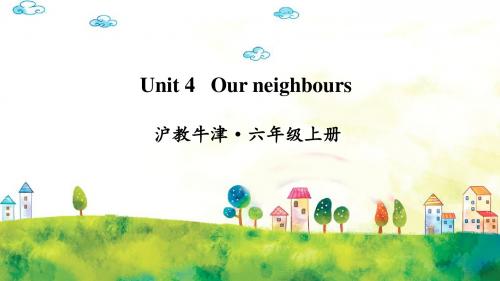 沪教牛津版小学英语六年级上册Module2《Unit 4 Our neighbours》教学课件PPT