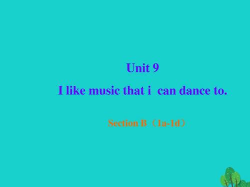 2016年秋九年级英语全册 Unit 9 I like music that I can dance to Section B(1a-1d)教学课件