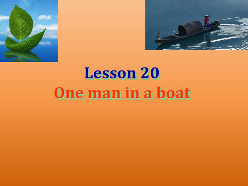 新概念英语二Lesson20——One man in a boat课件