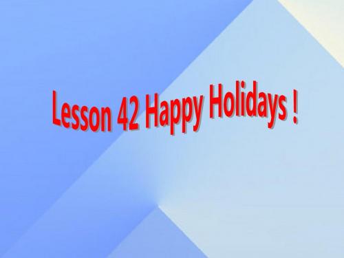 七年级英语上册Unit7DaysandmonthsLesson42Happyholidays课件(新版)冀教版