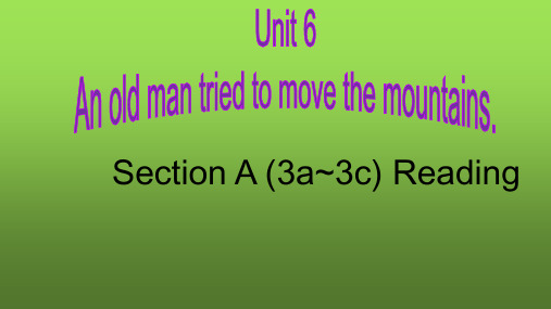 初中英语_Unit6Anoldmantriedtomovethemountains.SectionA(3a-3c)教学课件设计