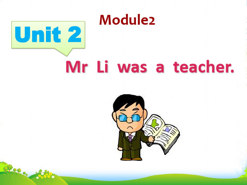 外研版五年级英语下册Module2Unit2Mr.Liwasateacher教学课件